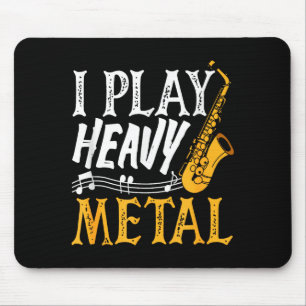 I Play Heavy Metal Saxophone Saxophonist Mouse Mat