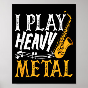 I Play Heavy Metal Saxophone Saxophonist  Poster