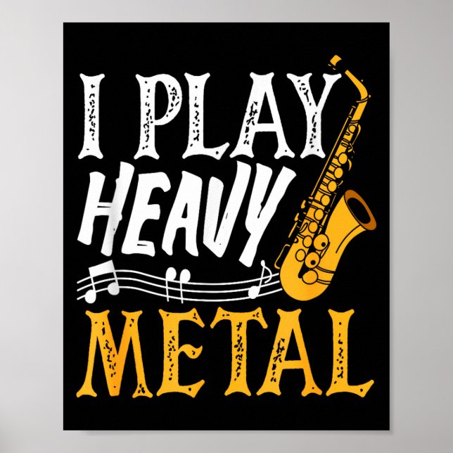 I Play Heavy Metal Saxophone Saxophonist  Poster (Front)