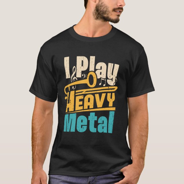 I Play Heavy Metal Trombone Player Trombonist Funn T-Shirt (Front)