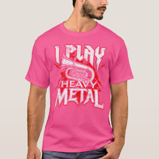I Play Heavy Metal - Tuba Player  Marching Band T-Shirt