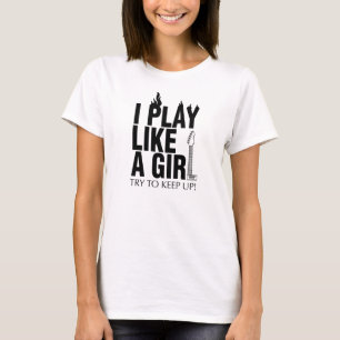 i play like a girl try to keep up (Guitar) T-Shirt