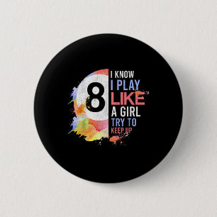 I Play Like A Girl Try To Keep Up Pool Billiards W 6 Cm Round Badge