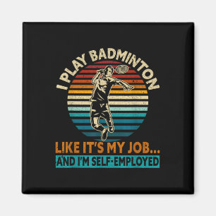 I Play Like Its My Job & Im Self-employed Funn Magnet