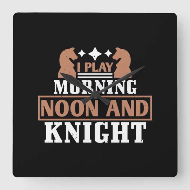I Play Morning Noon And Knight Square Wall Clock (Front)