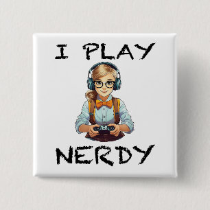 I play nerdy gamer girl 15 cm square badge