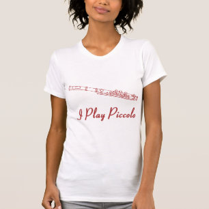 I Play Piccolo T-Shirt