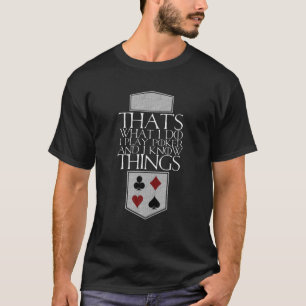 I Play Poker And I Know Things Cards Player Gift T-Shirt