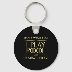 I Play Pool And I Know Things Billiards Player Key Ring