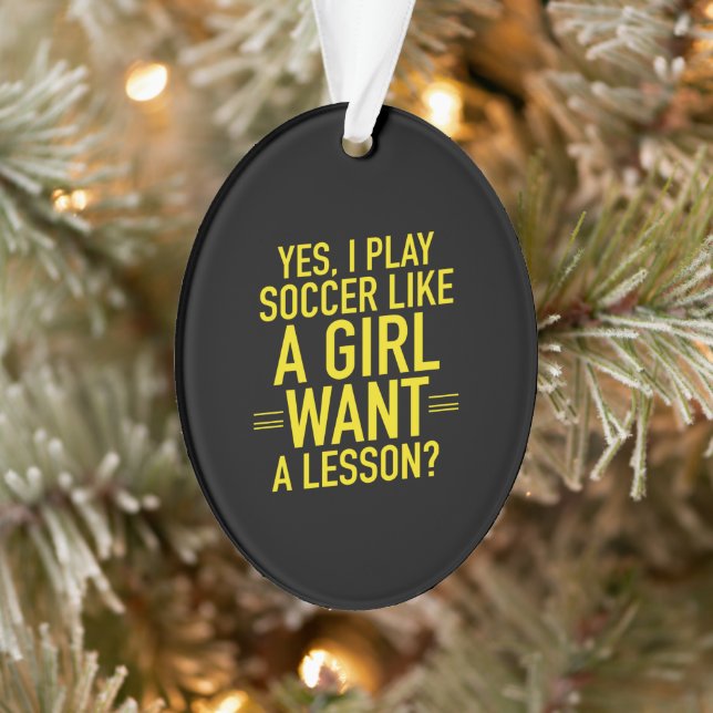 I play soccer like a girl ornament (Tree)