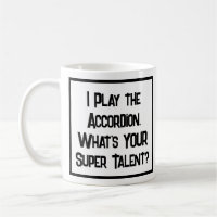 I Play the Accordion. What's YOUR Super Talent?