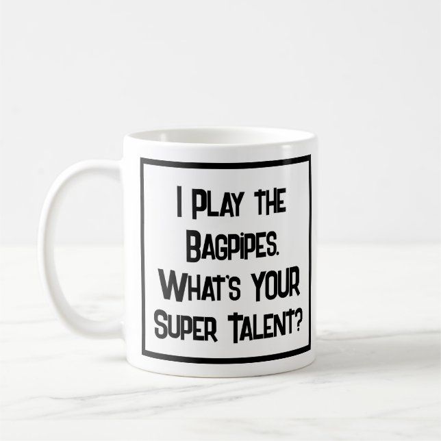 I Play the Bagpipes. What's YOUR Super Talent? Coffee Mug (Left)