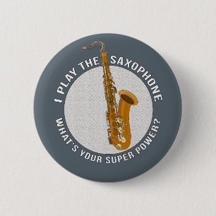 I Play The Saxophone What's Your Super Power? 6 Cm Round Badge