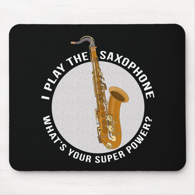 I Play The Saxophone What's Your Super Power? Mouse Mat (Front)