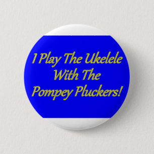 I Play The Ukelele With The Pompey Pluckers! 6 Cm Round Badge
