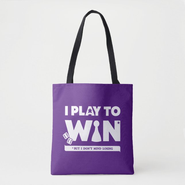I Play to Win (But Don't Mind Losing) Tote (Front)