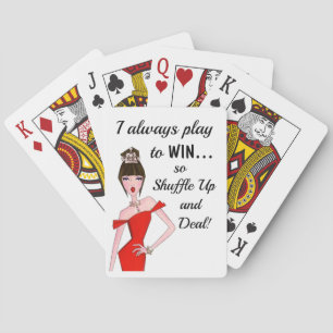 “I Play to Win - Shuffle Up & Deal!” Playing Cards