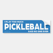 I Play Too Much Pickleball