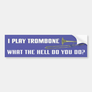 I Play Trombone Bumper Sticker