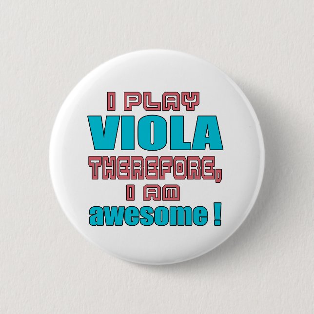 I play Viola therefore, I'm awesome! 6 Cm Round Badge (Front)