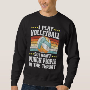 I Play Volleyball Graphic For Player Coach Sweatshirt