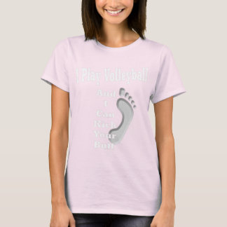 I Play Volleyball... T-Shirt