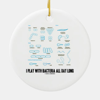 I Play With Bacteria All Day Long (Morphology) Ceramic Tree Decoration
