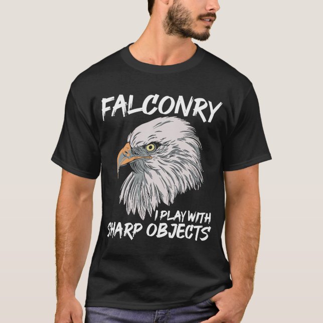 I Play With Sharp Objects Falconry T-Shirt (Front)