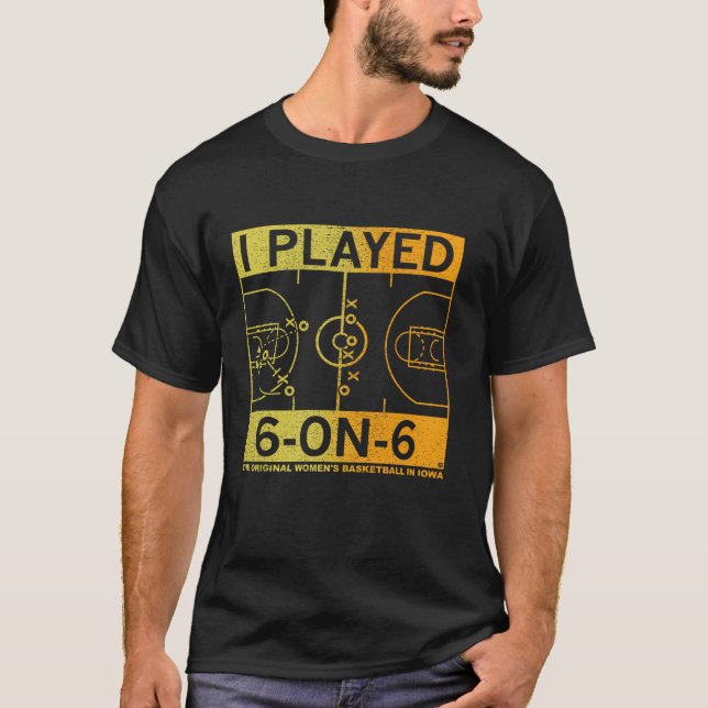 I Played 6 On 6 The Original Women s Basketball In T-Shirt (Front)