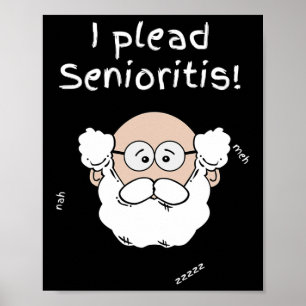 I Plead Senioristis. Old Senior Man Woman Aging He Poster