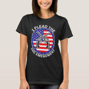 I Plead The Second Amendment Gun Rights Usa Americ T-Shirt