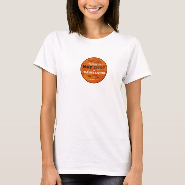 I Pledge to NOT SHOP on Thanksgiving tshirt (Front)