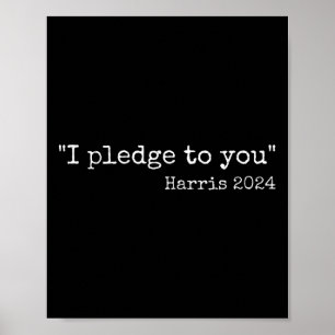 I Pledge To You Kamala Harris Vs Trump Dete Quote Poster