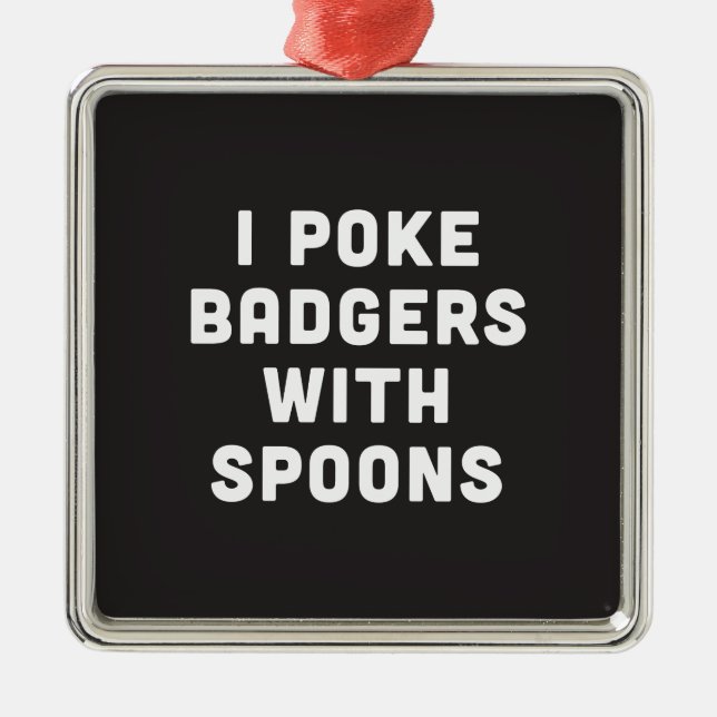 I poke badgers with spoons metal tree decoration (Front)