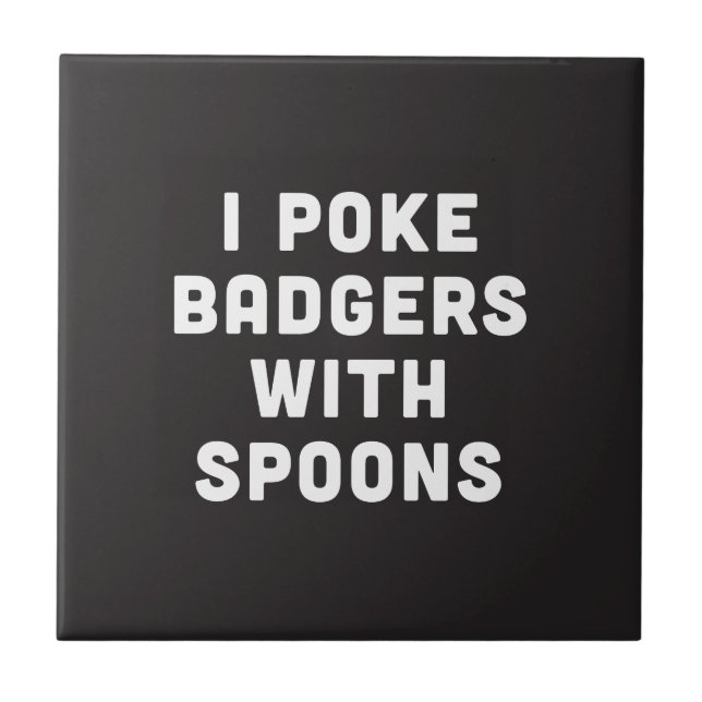 I poke badgers with spoons tile (Front)