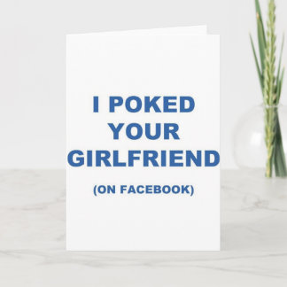 I Poked your Girlfriend Card