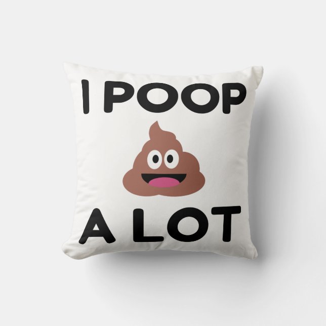 I Poop A Lot Cushion (Front)