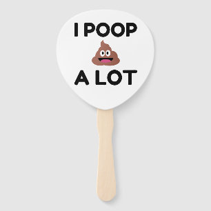 I Poop A Lot Hand Fan