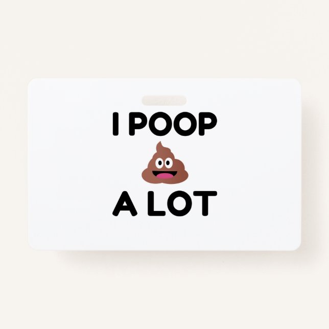 I Poop A Lot ID Badge (Front)