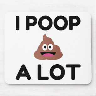 I Poop A Lot Mouse Mat