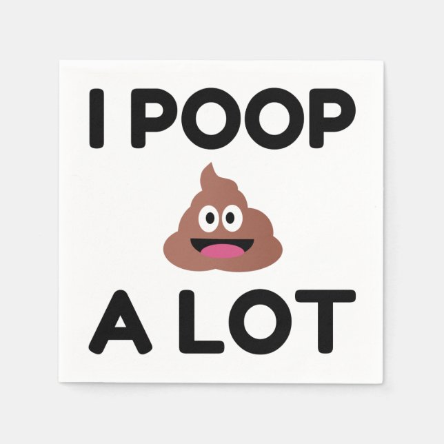 I Poop A Lot Napkin (Front)