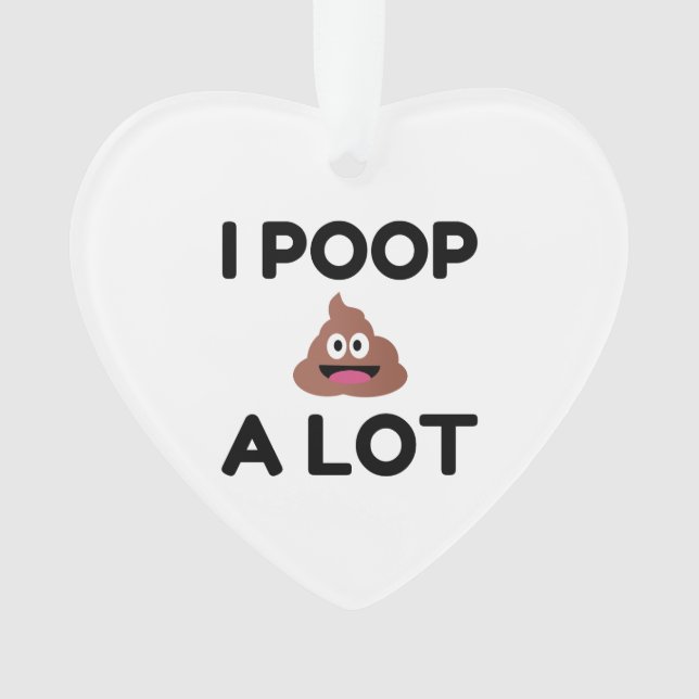 I Poop A Lot Ornament (Front)