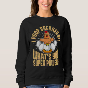 I Poop Breakfast What's Your Super Power, Funny Ch Sweatshirt