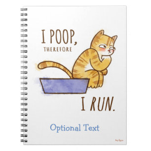 I Poop, Therefore I Run Funny Cat Notebook