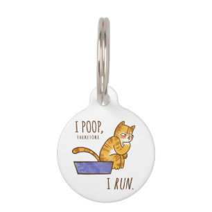 I Poop, Therefore I Run Funny Cat Pet Tag