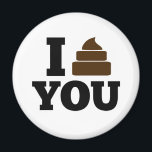 I Poop You Magnet<br><div class="desc">Poopie valentines day joke funny I poop you</div>