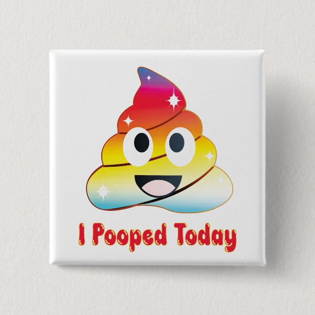 i pooped today 15 cm square badge (Front)