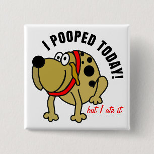 I Pooped Today 15 Cm Square Badge