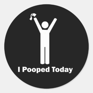 I Pooped Today Classic Round Sticker