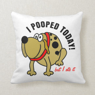 I Pooped Today Cushion